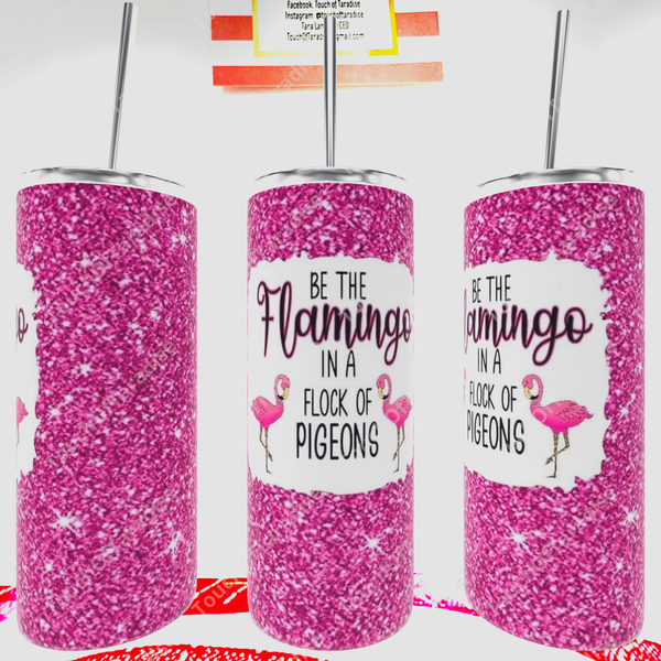 “Be The Flamingo In A Flock Of Pigeons” Tumbler