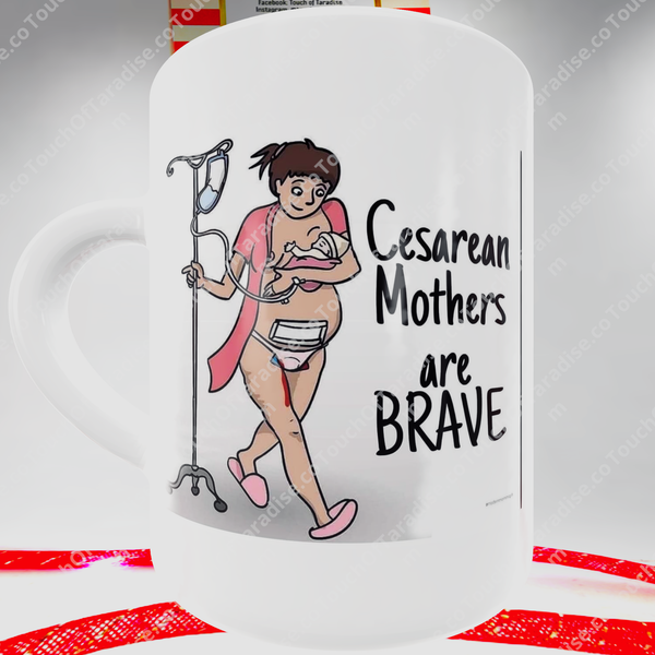 Cesarean Mother’s Are Brave 15 Ounce Ceramic Mug