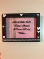 “Life doesn’t come with a manual, it comes with a mother” Shadow Box