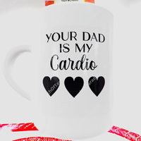 Your Dad Is My Cardio Mug