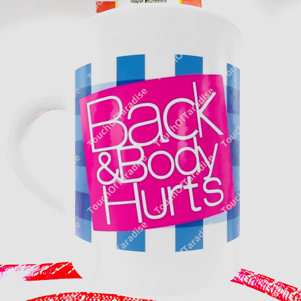 “Back and Body Hurts” Mug