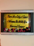 “There are only 2 times I wanna be with you Now and Forever” Shadow Box