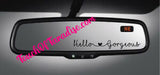 Hello Beautiful Or Hello Gorgeous Rearview Mirror Decal