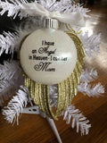 “I have an Angel in Heaven - I call her Mom” Ornament