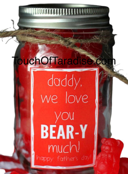 daddy, we love you Bear-y much! Mason Jar filled with gummy bears