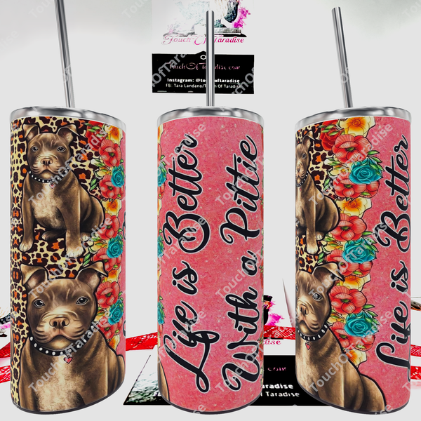 “Life Is Better With A Pittie” 20 Oz. Tumbler